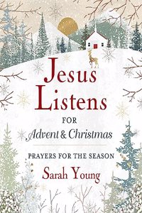 Jesus Listens--For Advent and Christmas, Padded Hardcover, with Full Scriptures