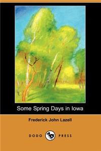 Some Spring Days in Iowa (Dodo Press)
