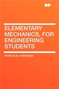 Elementary Mechanics, for Engineering Students