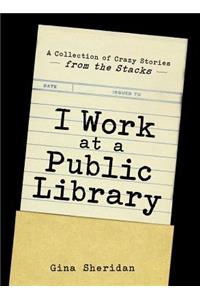 I Work at a Public Library