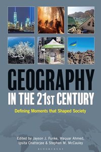 Geography in the 21st Century: Defining Moments that Shaped Society [2 volumes]