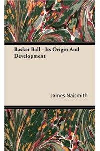 Basket Ball - Its Origin And Development