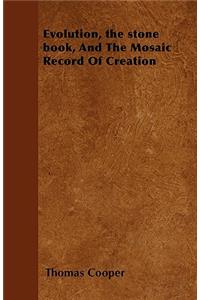 Evolution, the Stone Book, And The Mosaic Record Of Creation