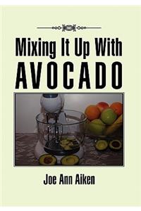Mixing It Up With Avocado