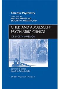 Forensic Psychiatry, an Issue of Child and Adolescent Psychiatric Clinics of North America