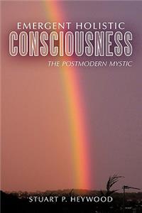 Emergent Holistic Consciousness