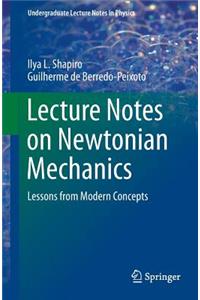 Lecture Notes on Newtonian Mechanics