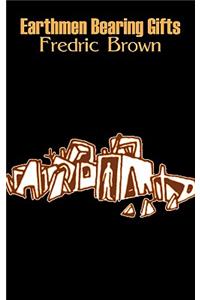 Earthmen Bearing Gifts by Frederic Brown, Science Fiction, Fantasy