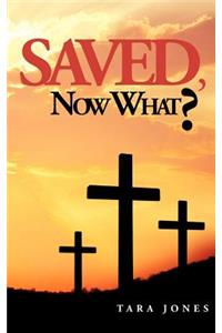 Saved, Now What?