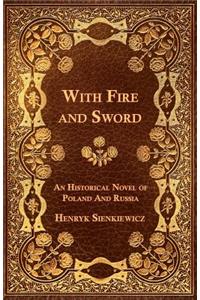 With Fire and Sword - An Historical Novel of Poland and Russia