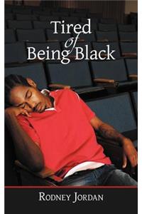 Tired of Being Black
