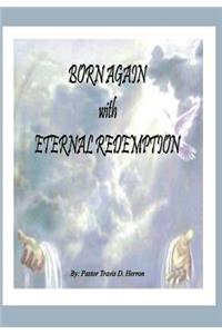 Born Again with Eternal Redemption