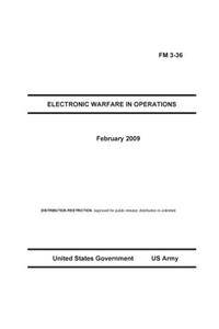 Field Manual FM 3-36 Electronic Warfare in Operations February 2009