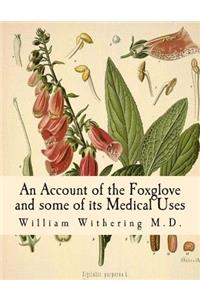 An Account of the Foxglove and some of its Medical Uses