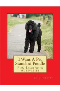 I Want A Pet Standard Poodle