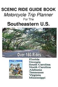 SCENIC RIDE GUIDE BOOK Motorcycle Trip Planner For The Southeastern U.S.