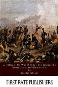 History of the War of 1812-15 between the United States and Great Britain