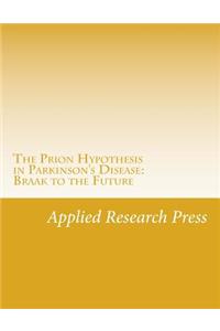 The Prion Hypothesis in Parkinson's Disease