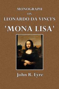 Monograph on Leonardo Da Vinci's 'Mona Lisa'