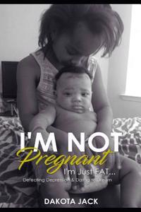 I'm Not Pregnant. I'm Just Fat