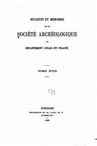 Bulletin et mémoires de la Société Archéologique - Tome XVIII