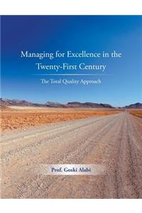 Managing for Excellence in the Twenty-First Century: The Total Quality Approach