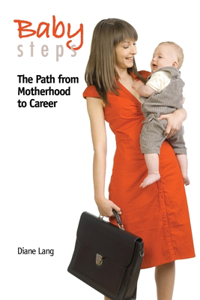 BABY STEPS: THE PATH FROM MOTHERHOOD TO