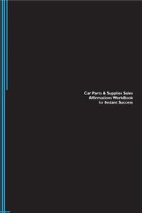 Car Parts & Supplies Sales Affirmations Workbook for Instant Success. Car Parts & Supplies Sales Positive & Empowering Affirmations Workbook. Includes: Car Parts & Supplies Sales Subliminal Empowerment.