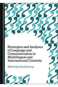 Strategies and Analyses of Language and Communication in Multilingual and International Contexts