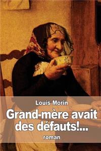 Grand-mère avait des défauts!...