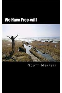 We Have Free-will