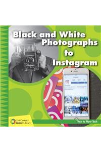 Black and White Photographs to Instagram