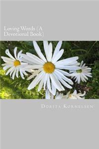 Loving Words (A Devotional Book)