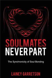 Soulmates Never Part: The Synchronicity of Soul Bonding