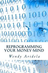 Reprogramming Your Money-Mind