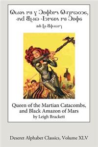 Queen of the Martian Catacombs and Black Amazon of Mars (Deseret Alphabet ed.)