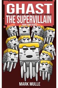 Ghast the Supervillain, Book Two and Book Three (An Unofficial Minecraft Book for Kids Ages 9 - 12 (Preteen)