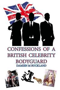 Confessions of a British Celebrity Bodyguard
