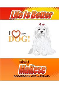 Life Is Better With A Maltese Scrapbook and Journal