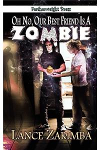 Oh No, Our Best Friend is a Zombie!