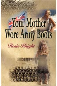 Your Mother Wore Army Boots