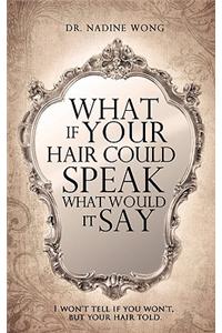 What If Your Hair Could Speak What Would It Say