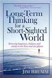 Long-Term Thinking for a Short-Sighted World