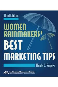 Women Rainmakers' Best Marketing Tips, Third Edition