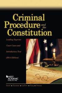 Criminal Procedure and the Constitution, Leading Supreme Court Cases and Introductory Text, 2014
