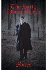 The Dark, Poetic March