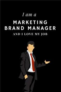 I am a Marketing brand manager and I love my job Notebook For Marketing brand managers