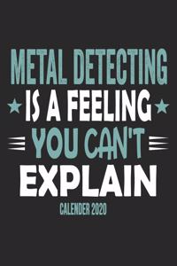 Metal Detecting Is A Feeling You Can't Explain Calender 2020