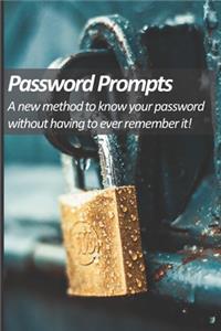 Password Prompts - A new method to know your password without having to ever remember it