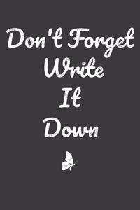Don't Forget Write It Down Notebook